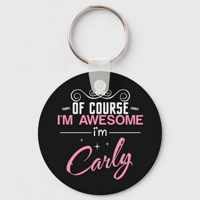 Of Course I'm Awesome I'm Carly name Key Ring (Front)