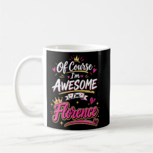 Of Course I'm Awesome I'm Florence Coffee Mug