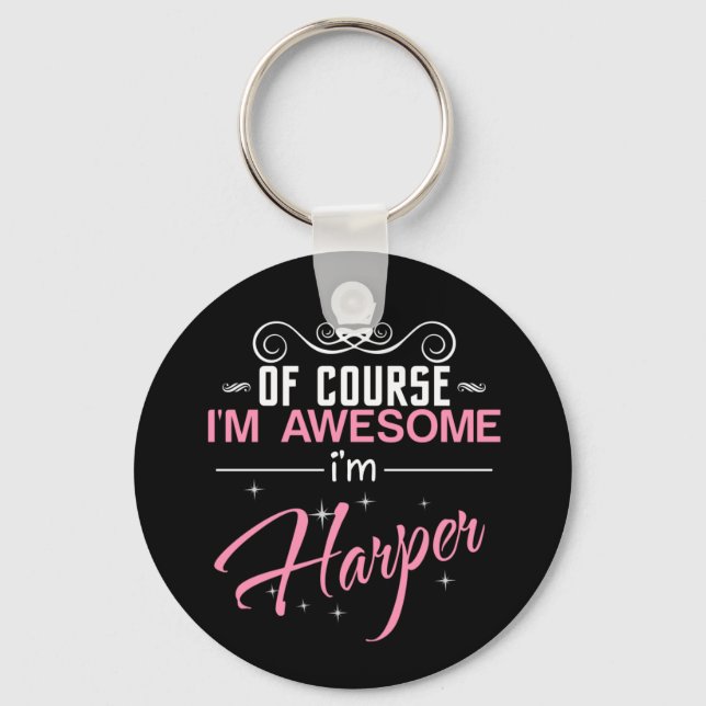 Of Course I'm Awesome I'm Harper name Key Ring (Front)