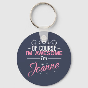 Of Course I'm Awesome I'm Joanne name Key Ring