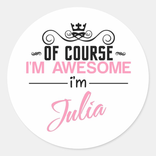 Of Course I'm Awesome I'm Julia Classic Round Sticker (Front)