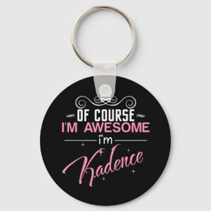 Of Course I'm Awesome I'm Kadence name Key Ring