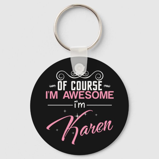Of Course I'm Awesome I'm Karen Key Ring (Front)