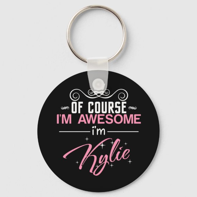 Of Course I'm Awesome I'm Kylie name Key Ring (Front)