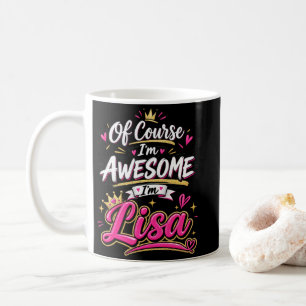 Of Course I'm Awesome I'm Lisa Coffee Mug