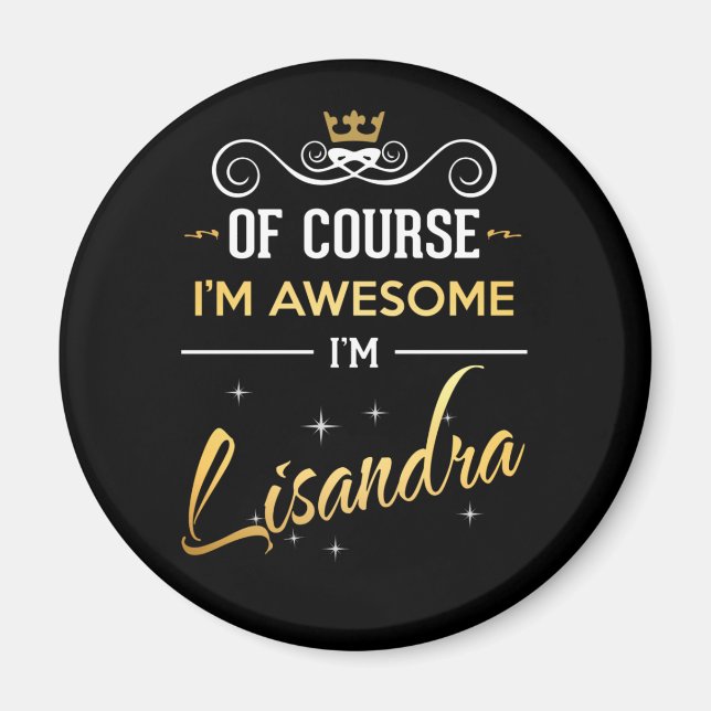Of Course I'm Awesome I'm Lisandra name Magnet (Front)
