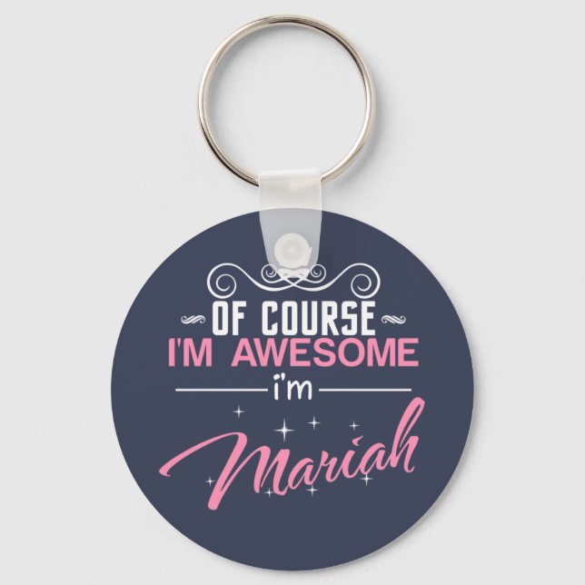 Of Course I'm Awesome I'm Mariah name Key Ring (Front)
