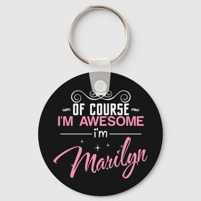Of Course I'm Awesome I'm Marilyn name Key Ring (Front)