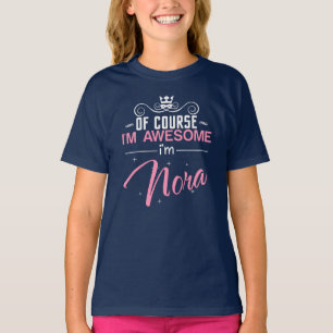 Of Course I'm Awesome I'm Nora name T-Shirt