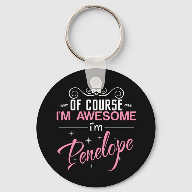 Of Course I'm Awesome I'm Penelope name Key Ring (Front)