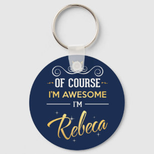 Of Course I'm Awesome I'm Rebeca name Key Ring