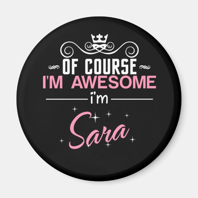 Of Course I'm Awesome I'm Sara Magnet (Front)