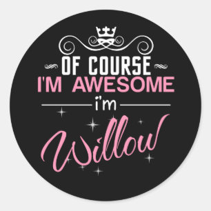 Of Course I'm Awesome I'm Willow name Classic Round Sticker