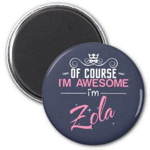 Of Course I'm Awesome I'm Zola Keychain Magnet