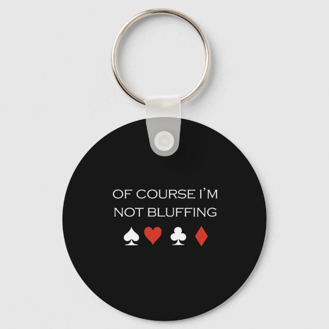 Of course im bluffing T-shirt white Key Ring (Front)