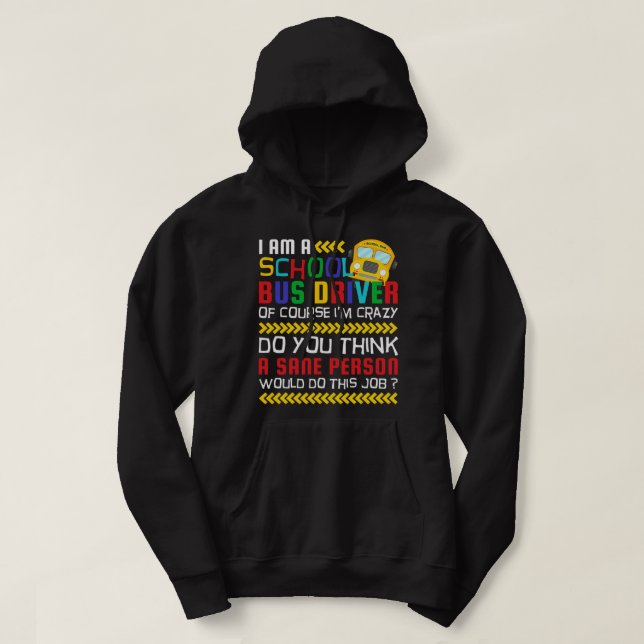 Of Course Im Crazy Funny School Bus Driver Hoodie (Design Front)
