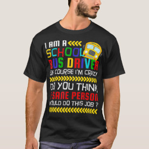 Of Course I'm Crazy, Funny School Bus Driver  T-Shirt