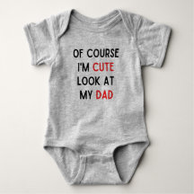 Of Course I'm Cute Baby Bodysuit