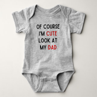 Of Course I'm Cute Baby Bodysuit