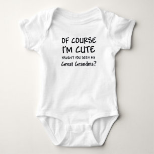 OF COURSE I'M CUTE BABY BODYSUIT