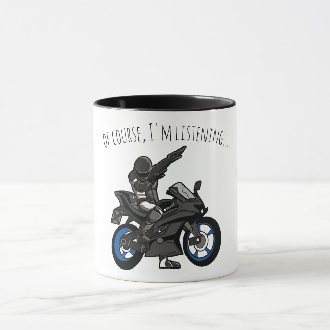 Of Course, I'm Listening... Funny Motorcycle Mug (Center)