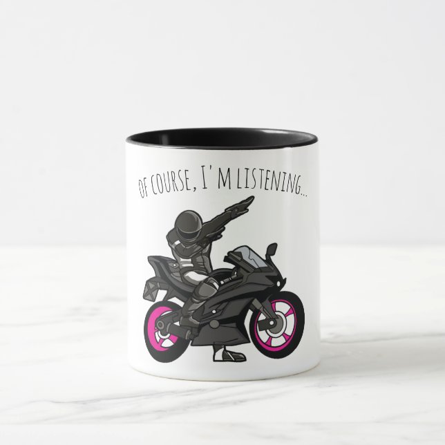 Of Course, I'm Listening... Funny Motorcycle Mug (Center)