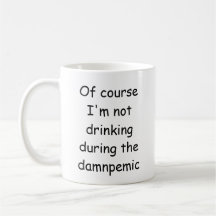 Of Course I'm Not Drinking Mug