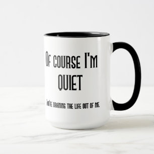 Of Course I'm Quiet Mug