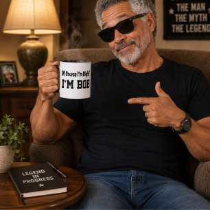Of Course Im Right Im Bob Funny Personalised Mug