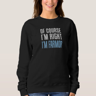 Of Course I'm Right I'm Farmor Swedish Grandma Pre Sweatshirt