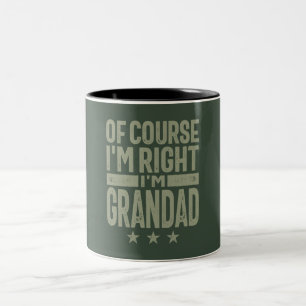 Of Course I'm Right, I'm Grandad - Father's Day Two-Tone Coffee Mug