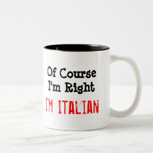 Of Course I'm Right, I'm Italian Two-Tone Coffee Mug