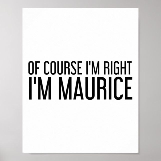 Of Course I'm Right I'm Maurice Name Funny Christm Poster (Front)