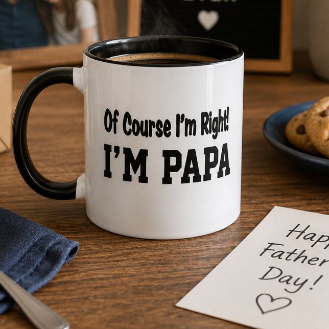 Of Course I'm Right I'm Papa Funny Gift  Mug (Creator Uploaded)