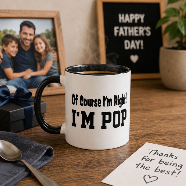 Of Course I'm Right I'm Pop Funny Gift Mug (Creator Uploaded)