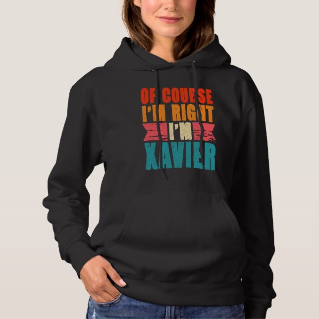 Of Course I'm Right I'm Xavier Hoodie (Front)