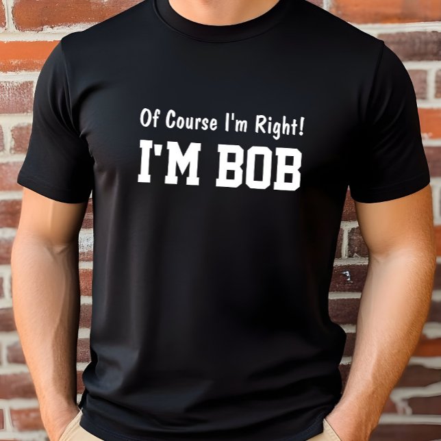 Of Course I'm Right Tshirt (Creator Uploaded)