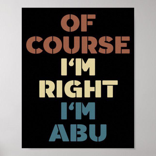 Of Course Right Abu Funny Abu Name Performance Poster (Front)
