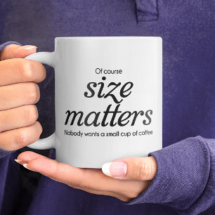 Of Course size matters Coffee Mug