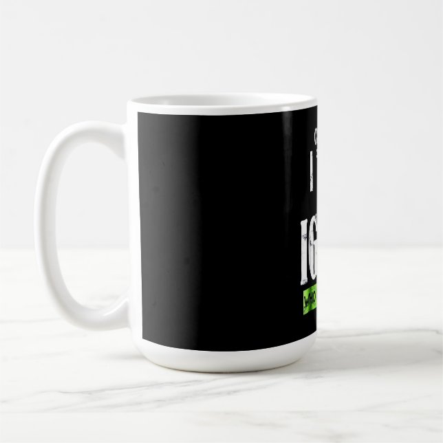 Of course  talk to my Iguana Coffee Mug (Left)