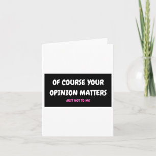 Of Course Your Opinion S3 Card