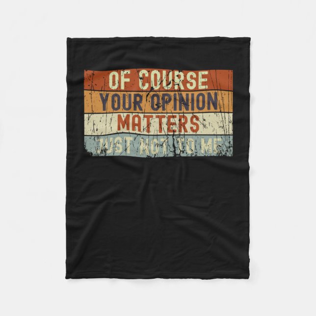 Of Course Your Opinion S  Fleece Blanket (Front)