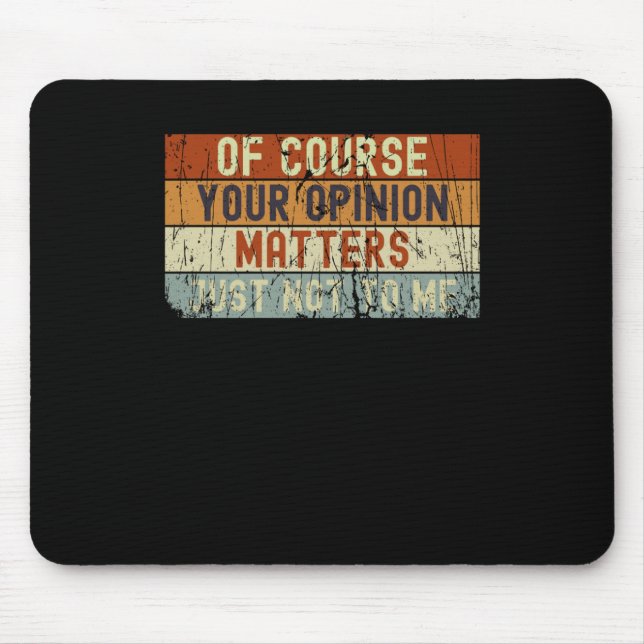 Of Course Your Opinion S  Mouse Pad (Front)