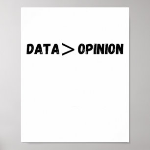Of Data Is Greater Than Opinion Sticker  Poster