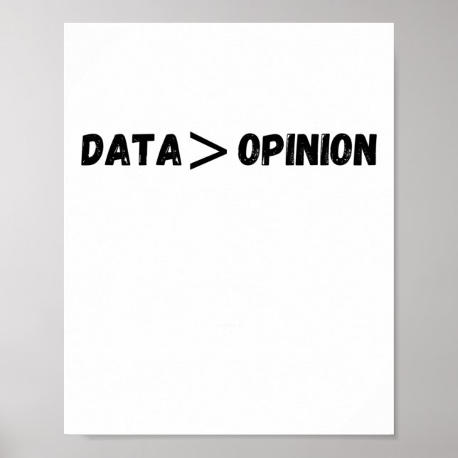 Of Data Is Greater Than Opinion Sticker  Poster (Front)