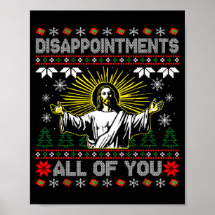 Of Disappointments All Jesus Christmas Ugly Poster