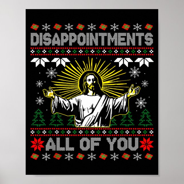 Of Disappointments All Jesus Christmas Ugly Poster (Front)