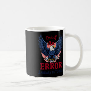 Of End Of An Error January 20  Coffee Mug