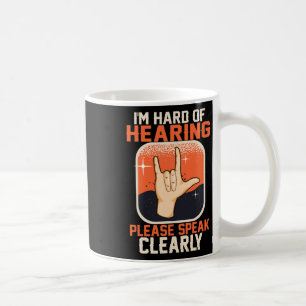 Of Hearing Deaf Awareness Quotes Asl Sign Language Coffee Mug