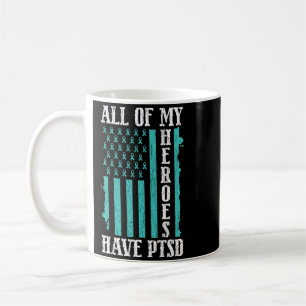 Of Heroes Have Ptsd Mental Health Awareness Coffee Mug
